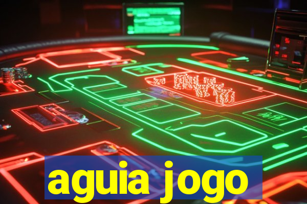 aguia jogo